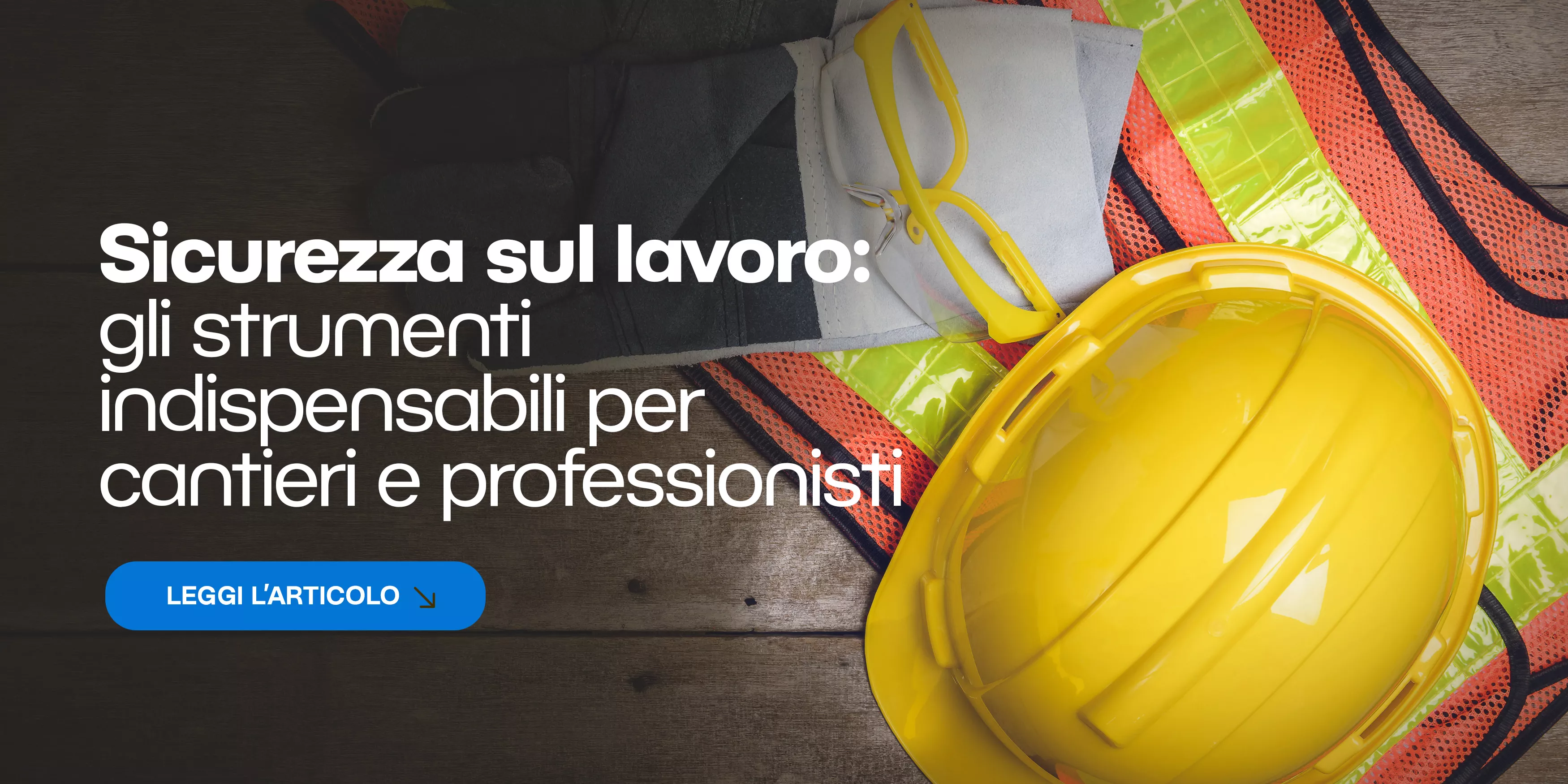 Antinfortunistica & sicurezza: strumenti indispensabili per cantieri e attività professionali